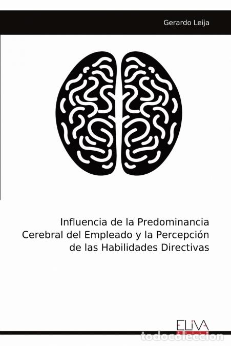 Libros: Influencia de la Predominancia Cerebral del Empleado y la Percepci&oacute;n de las Habilidades Directivas -