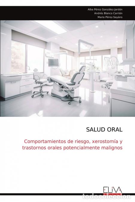 Libros: SALUD ORAL - Comportamientos de riesgo, xerostom&iacute;a y trastornos orales potencialmente malignos - Alb
