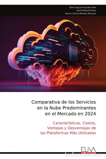 Libros: Comparativa de los Servicios en la Nube Predominantes en el Mercado en 2024 - Eber Ezequiel Gardea S