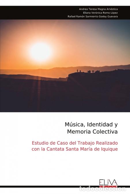 Libros: M&uacute;sica, Identidad y Memoria Colectiva - Estudio de Caso del Trabajo Realizado con la Cantata Santa M
