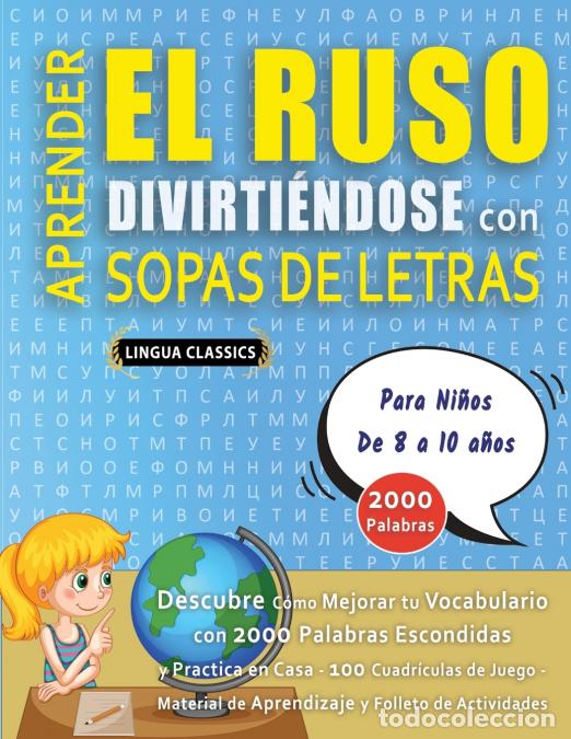 Libros: APRENDER EL RUSO DIVIRTI&Eacute;NDOSE CON SOPAS DE LETRAS - Para Ni&ntilde;os de 8 a 10 a&ntilde;os - Descubre C&oacute;mo Mejor