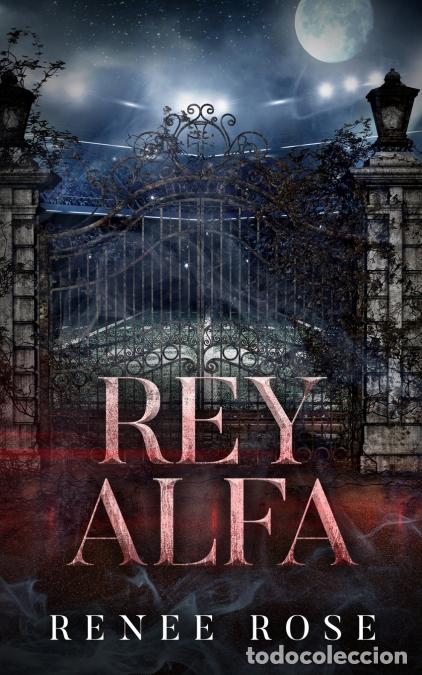 Libros: Rey alfa - Renee Rose,Vanesa Venditti