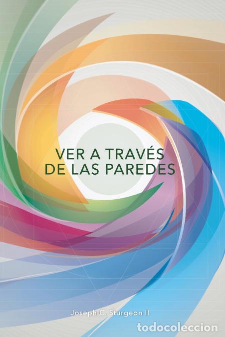 Livres: Ver A Trav&eacute;s De Las Paredes - Joseph C. Sturgeon II