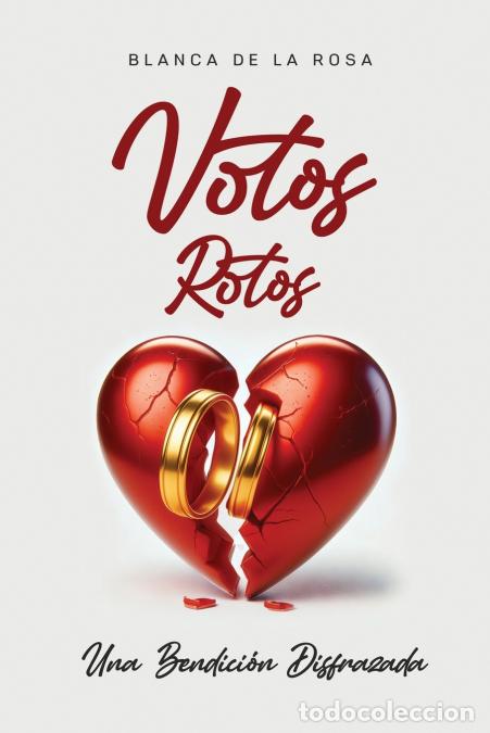 Libri: Votos Rotos - Una Bendici&oacute;n Disfrazada - Blanca De La Rosa