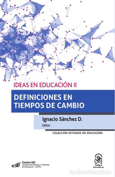 Libri: Ideas en Educaci&oacute;n II - Definiciones en tiempos de cambio - VV. AA.,Ignacio S&aacute;nchez D.