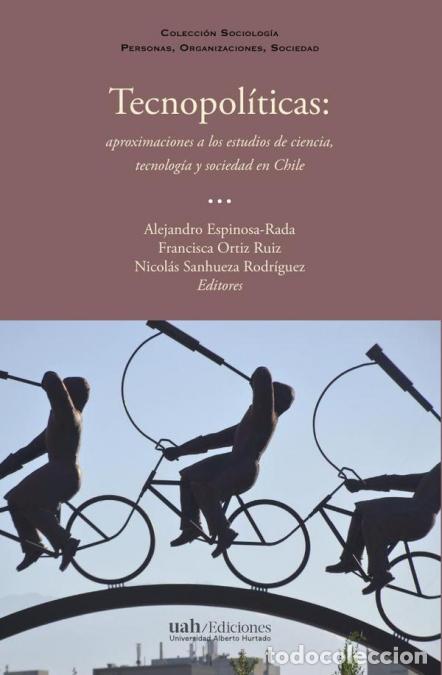 Libri: Tecnopol&iacute;ticas - aproximaciones a los estudios de ciencia, tecnolog&iacute;a y sociedad en Chile - Alejandr