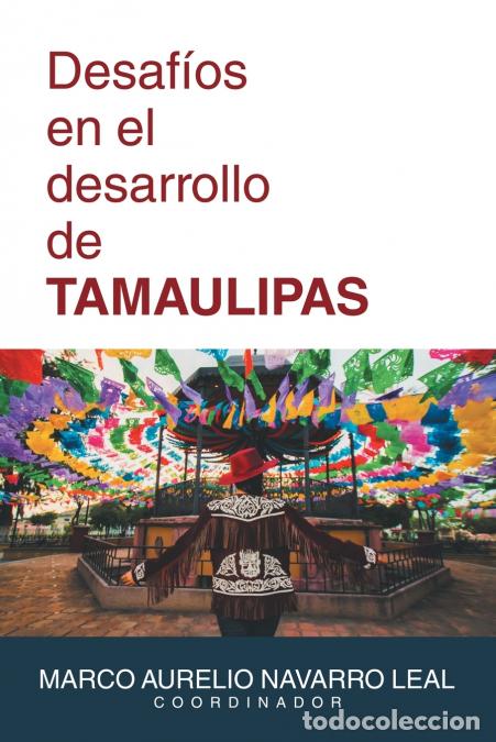 Libri: Desaf&iacute;os en el desarrollo de TAMAULIPAS - Marco Aurelio Navarro Leal