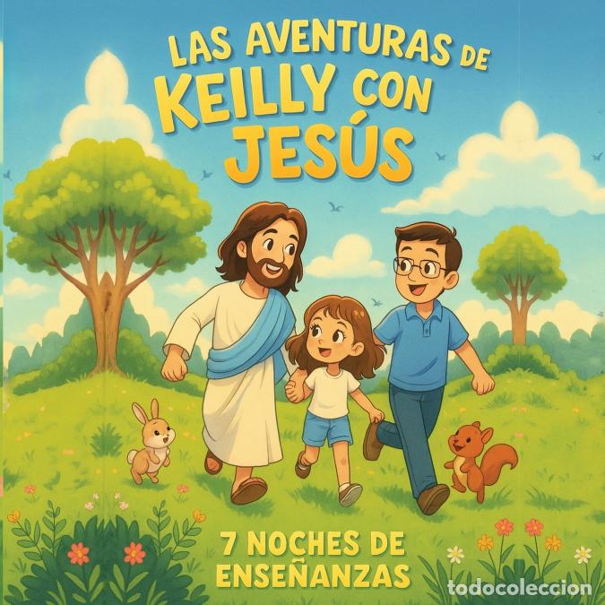 Libri: Las Aventuras De Keilly Con Jesus - 7 Noches De Ense&ntilde;anza y Reflexi&oacute;n - Michael A Santiago