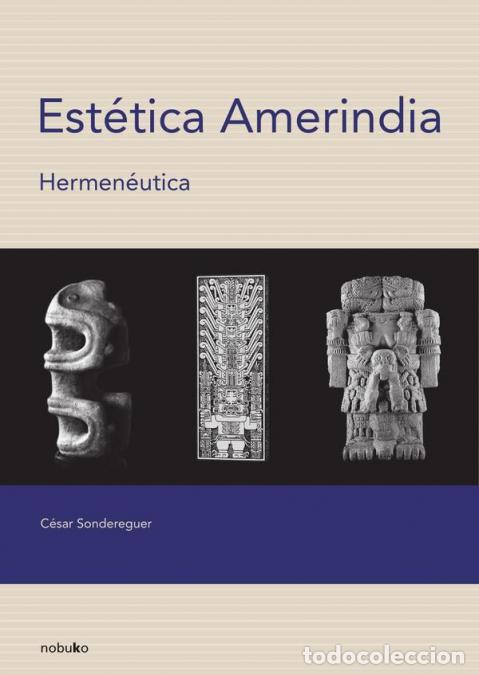 Libri: Est&eacute;tica amerindia. Hermen&eacute;utica - Pedro Sondereguer