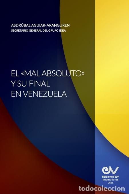 books: EL MAL ABSOLUTO Y SU FINAL EN VENEZUELA - Asdr&uacute;bal AGUIAR-ARANGUREN