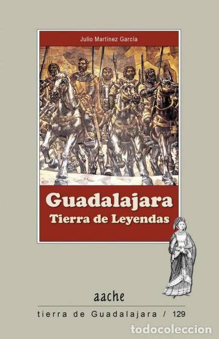 B&uuml;cher: Guadalajara Tierra de Leyendas - Julio Mart&iacute;nez Garc&iacute;a