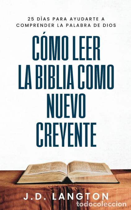 B&uuml;cher: C&oacute;mo Leer la Biblia Como Nuevo Creyente - J.D. Langton