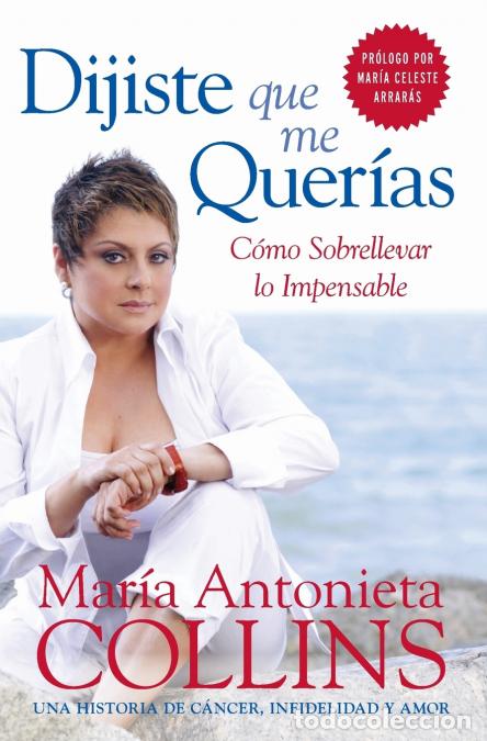 Libri: La Dijiste Que Me Quer??????as - Como Sobrellevar Lo Impensable - Maria Antonieta Collins