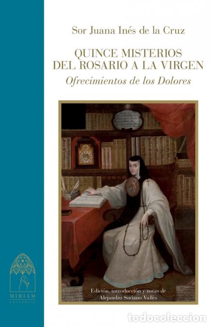 B&uuml;cher: Quince misterios del rosario a la Virgen. Ofrecimientos de los Dolores - Alejandro Soriano Vall&egrave;s