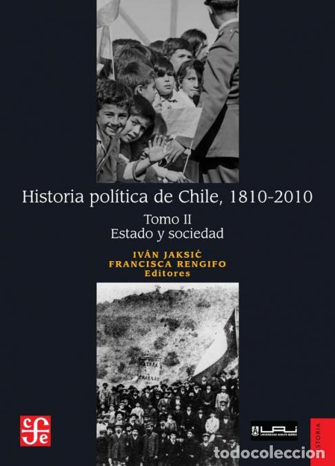 Libri: Historia pol&iacute;tica de Chile, 1810-2010. Tomo II: Estado y sociedad - Iv&aacute;n Jaksic,Francisca Rengifo