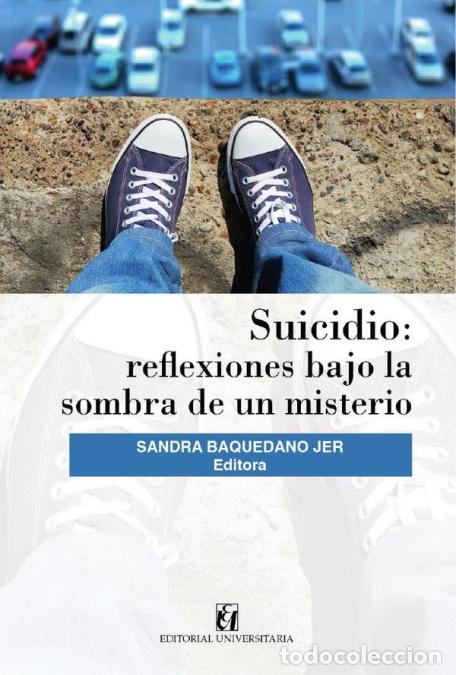Libri: Suicidio - Reflexiones bajo la sombra de un misterio - Sandra Baquedano Jer