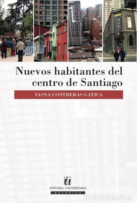 Livres: Nuevos habitantes del centro de Santiago - Yasna Contreras Gatica
