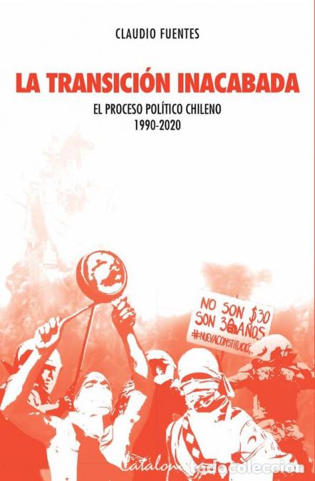 B&uuml;cher: La transici&oacute;n inacabada - El proceso pol&iacute;tico chileno 1990-2020 - Claudio Fuentes Saavedra