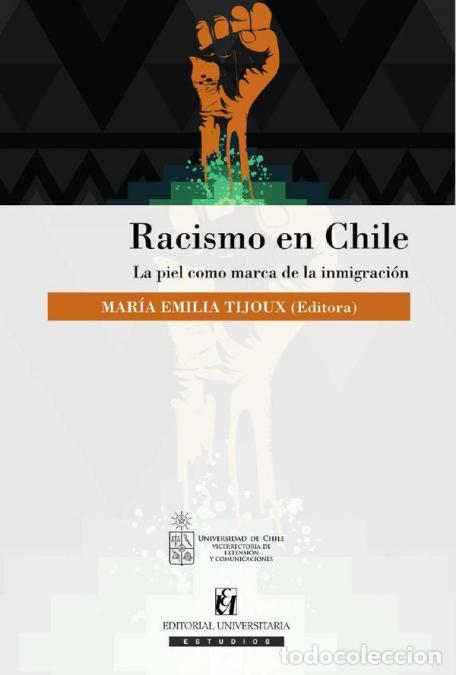 Libri: Racismo en Chile - La piel como marca de la inmigraci&oacute;n - Mar&iacute;a Emilia Tijoux Merino