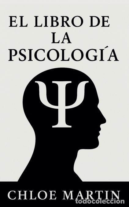 B&uuml;cher: El Libro de la Psicolog&iacute;a - Chloe Martin