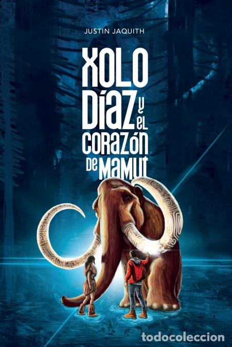 books: Xolo D&iacute;az y el Coraz&oacute;n de Mamut - Justin Jaquith