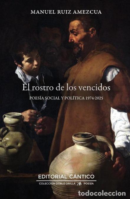 Livres: El rostro de los vencidos - Poes&iacute;a social y pol&iacute;tica 1974-2025 - Manuel Ruiz Amezcua