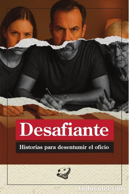 Libri: Desafiante - Historias para desentumir el oficio - Rafael Torres Meyer,Isis Egl&eacute; Aceves Cerda,Adrian