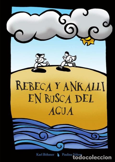 Libros: Rebeca y Ankalli en busca del agua - Karl-Oswald B&ouml;hmer Mu&ntilde;oz