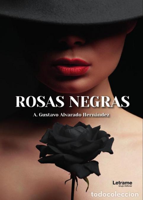 Libri: Rosas negras - A. Gustavo Alvarado Hern&aacute;ndez,A. Gustavo Alvarado Hern&aacute;ndez