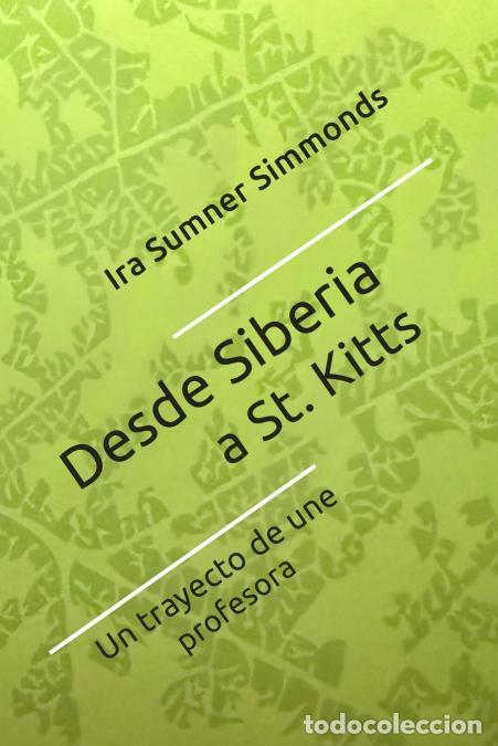 Livres: Desde Siberia a St. Kitts - El trayecto de una profesora - Ira Sumner Simmonds