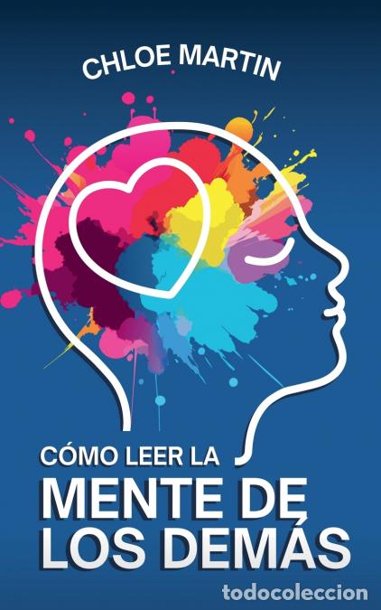 B&uuml;cher: C&oacute;mo Leer la Mente de los Dem&aacute;s - Chloe Martin