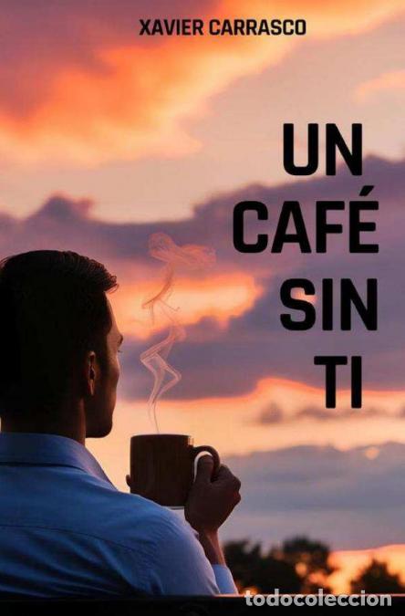 Libros: Un Caf&eacute; sin Ti - Xavier Carrasco - Foto 1