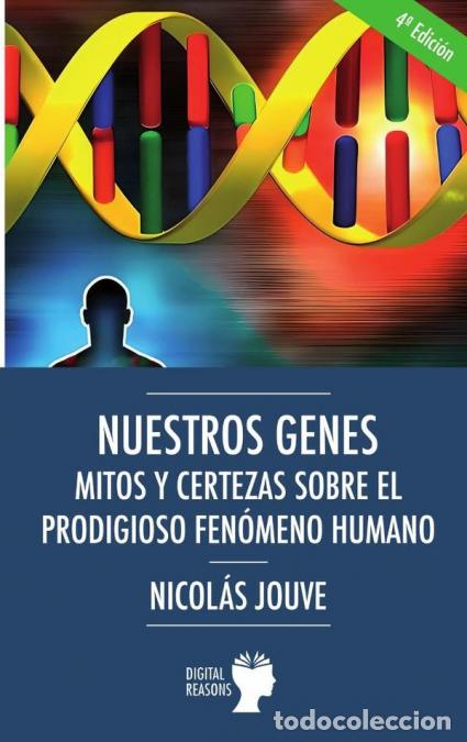 B&uuml;cher: Nuestros genes. Mitos y certezas sobre el prodigioso fen&oacute;meno humano - Nicol&aacute;s Jouve de la Barreda