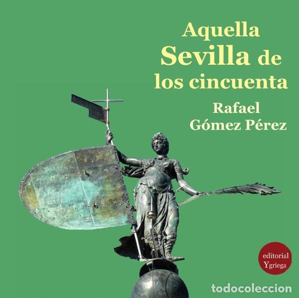 books: Aquella Sevilla de los cincuenta - Rafael G&Oacute;MEZ P&Eacute;REZ