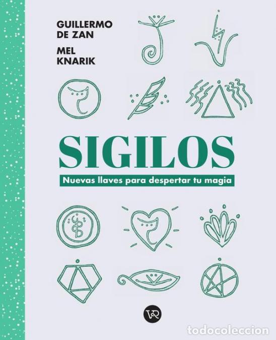 B&uuml;cher: Sigilos - Nuevas llaves para despertar tu magia - Mel Knarik,Guillermo de Zan