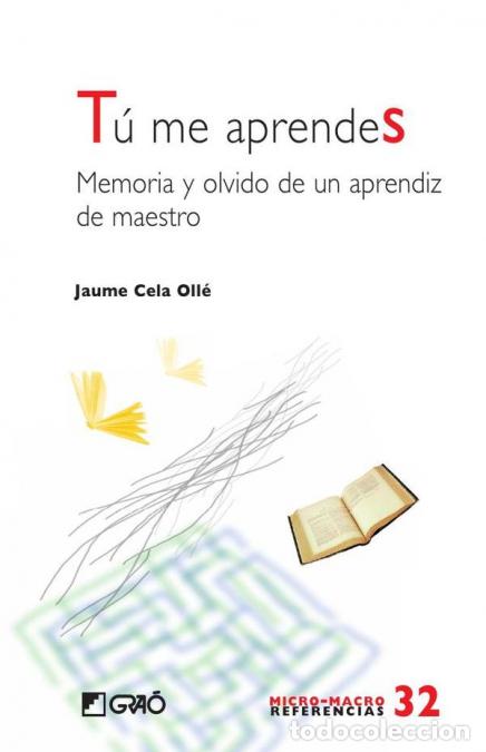 B&uuml;cher: T&uacute; me aprendes - Memoria y olvido de un aprendiz de maestro - Jaume Cela Oll&eacute;