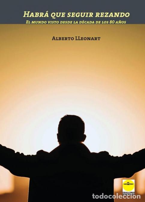 Libri: Habr&aacute; que seguir rezando - El mundo visto desde la d&eacute;cada de los ochenta a&ntilde;os - Alberto LLEONART AMS