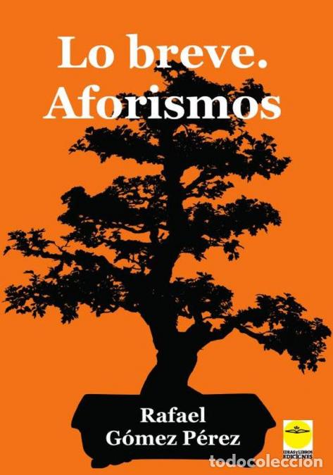 books: Lo breve. Aforismos - Rafael G&Oacute;MEZ P&Eacute;REZ