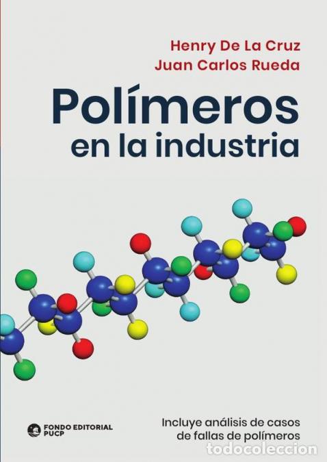 B&uuml;cher: Pol&iacute;meros en la industria - Incluye an&aacute;lisis de casos de fallas de pol&iacute;meros - HENRY DE LA CRUZ,JUAN
