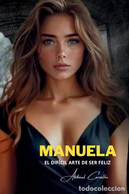 Libri: Manuela - El dif&iacute;cil arte de ser feliz - Abdenal Carvalho