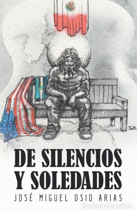 Libros: De silencios y soledades - Jos&eacute; Miguel Osio Arias