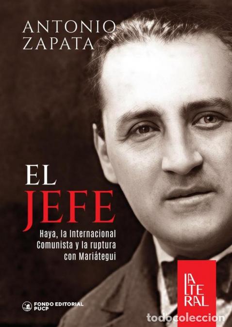 Livros: El jefe - Haya, la Internacional Comunista y la ruptura con Mari&aacute;tegui - ANTONIO ZAPATA