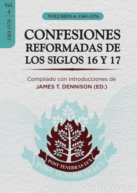 B&uuml;cher: CONFESIONES REFORMADAS DE LOS SIGLOS 16 Y 17 - Vol. 4 - 1563-1576 - JAMES DENNISON