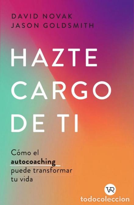 Livres: Hazte cargo de ti - C&oacute;mo el autocoaching puede transformar tu vida - David Novak,Jason Goldsmith