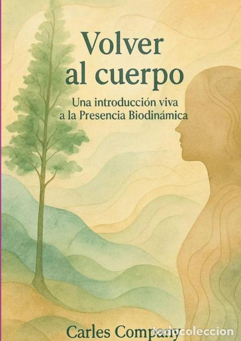 Libros: Volver Al Cuerpo - Una introducci&oacute;n viva a la Presencia Biodin&aacute;mica - Carles Company