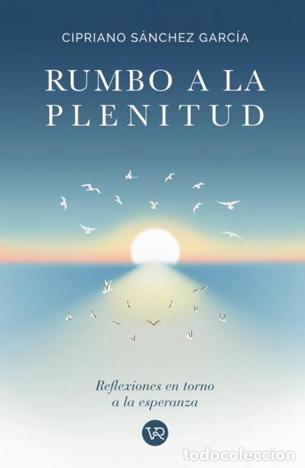 books: Rumbo a la plenitud - Reflexiones en torno a la esperanza - Cipriano S&aacute;nchez Garc&iacute;a