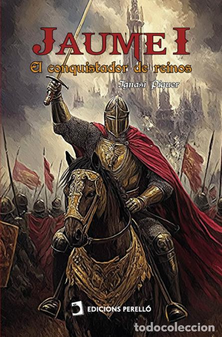 B&uuml;cher: Jaume I - El conquistador de reinos - Ignasi Piquer