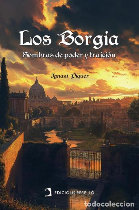 Libros: Los Borgia - Sombras de poder y traici&oacute;n - Ignasi Piquer - Foto 1
