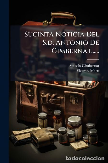 B&uuml;cher: Sucinta Noticia Del S.d. Antonio De Gimbernat...... - Sierra y Mart&iacute; (Barcelona),Agust&iacute;n Gimbernat