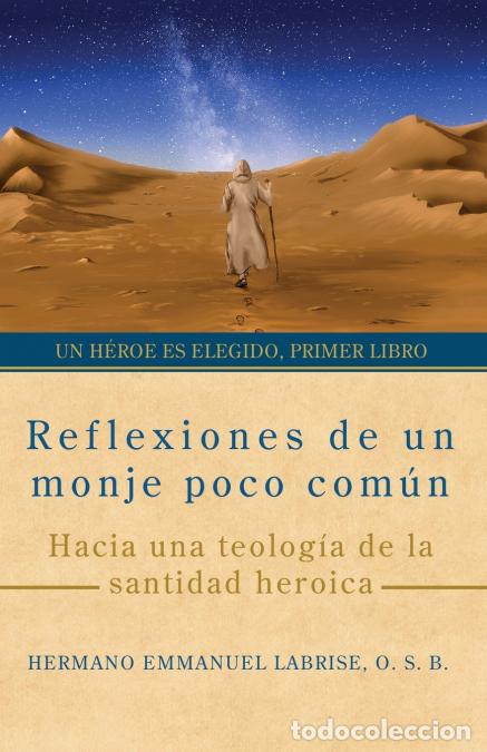 Libri: Reflexiones de un monje poco com&uacute;n - Hacia una teolog&iacute;a de la santidad heroica - Hermano Emmanuel La